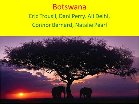 Botswana Eric Trousil, Dani Perry, Ali Deihl, Connor Bernard, Natalie Pearl.