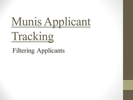 Munis Applicant Tracking Filtering Applicants. 1.Log in to Munis through Mysisd or you can enter the Web Address