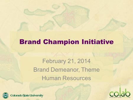 Brand Champion Initiative February 21, 2014 Brand Demeanor, Theme Human Resources.