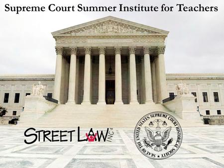 Supreme Court Summer Institute for Teachers. U.S. District Court – 94 districts Federal Trials FEDERAL: 1 million cases/yr STATES: 30 million cases/yr.