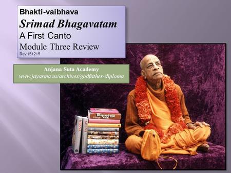 Bhakti-vaibhava Srimad Bhagavatam A First Canto Module Three Review Rev.151215 Bhakti-vaibhava Srimad Bhagavatam A First Canto Module Three Review Rev.151215.