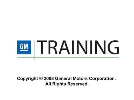 Copyright © 2008 General Motors Corporation.