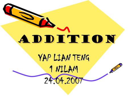 YAP LIAN TENG 1 NILAM 24.04.2007 ADDITIONADDITION.