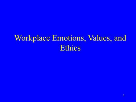 1 Workplace Emotions, Values, and Ethics. 2 Agenda Collect team research questions and subtopics Review case study requirements Discuss emotions, then.