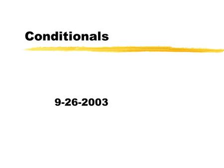 Conditionals 9-26-2003. Opening Discussion zWhat did we talk about last class? zDo you have any questions about the assignment? zPass by value limitations.