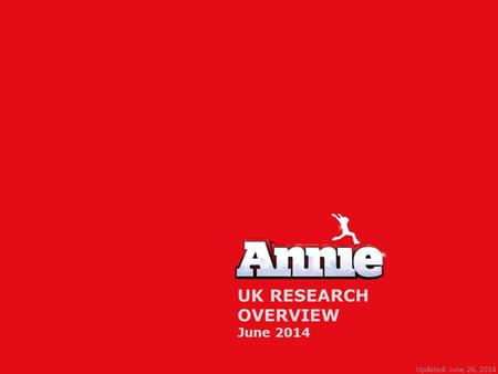 UK RESEARCH OVERVIEW June 2014 Updated: June 26, 2014.