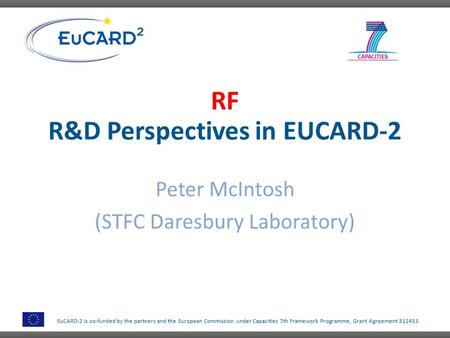 EuCARD-2 is co-funded by the partners and the European Commission under Capacities 7th Framework Programme, Grant Agreement 312453 R&D Perspectives in.