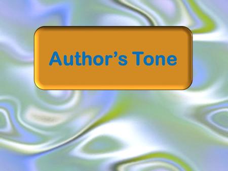 Author’s Tone. What is an author’s tone? Tone indicates the writer’s attitude. Often an author's tone is described by adjectives, such as: cynical, depressed,