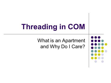 Threading in COM What is an Apartment and Why Do I Care?