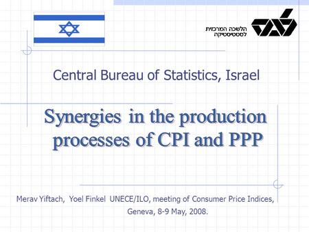 Central Bureau of Statistics, Israel Merav Yiftach, Yoel Finkel UNECE/ILO, meeting of Consumer Price Indices, Geneva, 8-9 May, 2008.