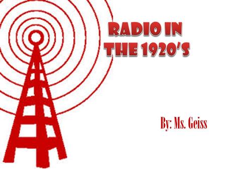 By: Ms. Geiss. Radio began in 1920 when KDKA produced their first historic radio broadcast. Yet, how did they get there?