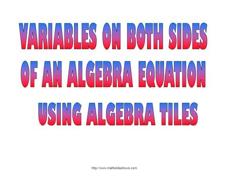 Small Square Value = 1 Rectangle x 1 1 1 Value = x Large Square x x Value = x 2 Algebra Tiles.