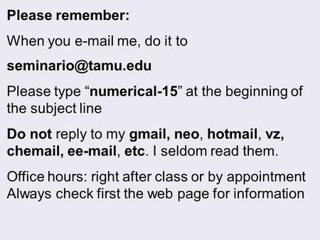 Please remember: When you  me, do it to Please type “numerical-15” at the beginning of the subject line Do not reply to my gmail,