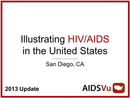 2013 Update Illustrating HIV/AIDS in the United States San Diego, CA.