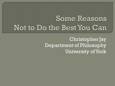 Christopher Jay Department of Philosophy University of York.