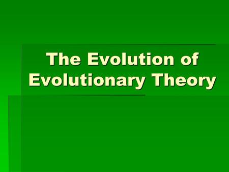 The Evolution of Evolutionary Theory. Theory vs Fact  Scientific Theory:  Scientific Theory: “A well-substantiated explanation of some aspect of the.