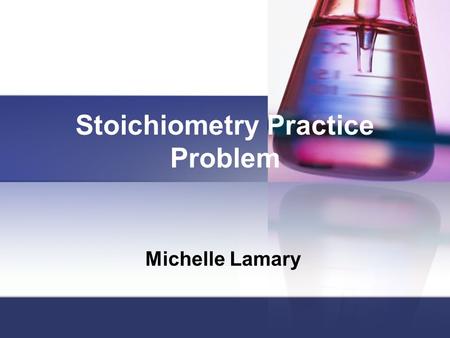 Stoichiometry Practice Problem Michelle Lamary. Question How many grams of water are produced when 5.14 grams of Hydrogen Nitrite is reacted with Barium.