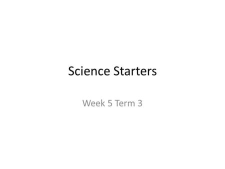 Science Starters Week 5 Term 3. Science Starter: 1-30-12 What is a tributary? See your packet or chapter 10 for the answer.