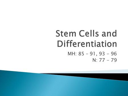 MH: 85 – 91, 93 - 96 N: 77 - 79.  In a single-celled organism, 1 cell is capable of every function needed to survive  In multicellular organisms, survival.