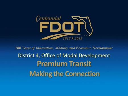 Premium Transit District 4, Office of Modal Development Making the Connection.