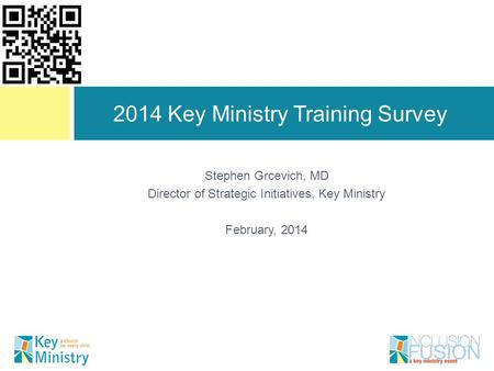 Stephen Grcevich, MD Director of Strategic Initiatives, Key Ministry February, 2014 2014 Key Ministry Training Survey.