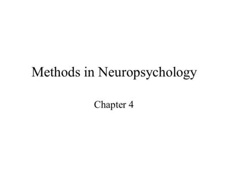 Methods in Neuropsychology Chapter 4. Anatomical Methods Identifying anatomical connections –Axoplasmic transport Anterograde Retrograde Structural imaging.