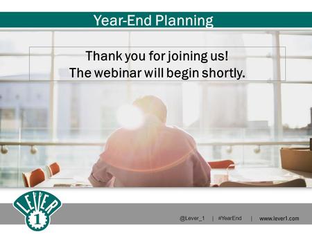 Thank you for joining us! The webinar will begin | #YearEnd | Year-End Planning.