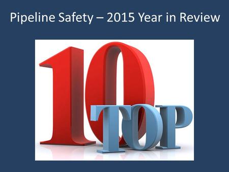 Pipeline Safety – 2015 Year in Review. Large PHMSA Budget Increase Pipeline Safety spending in 2015 was increased $26.9 million. Main areas of expansion.