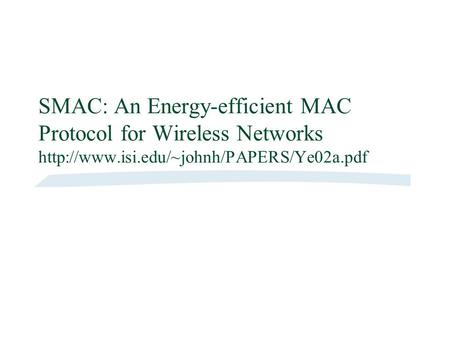 SMAC: An Energy-efficient MAC Protocol for Wireless Networks