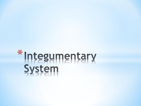 Skin = Integument = Cutaneous Membrane 7 Functions: 1. Protective covering 2. Regulates body temperature 3. Manufactures Vitamin D 4. Sensory function.