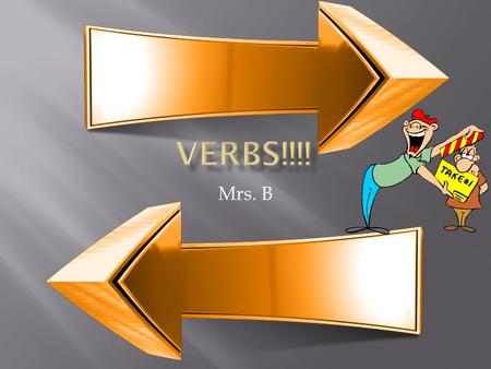 Verbs!!!! Mrs. B.