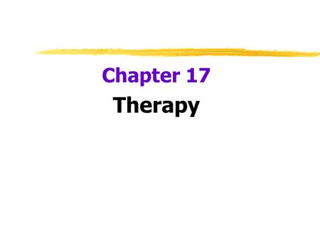 Chapter 17 Therapy.  Psychotherapy  an emotionally charged, confiding interaction between a trained therapist and someone who suffers from psychological.