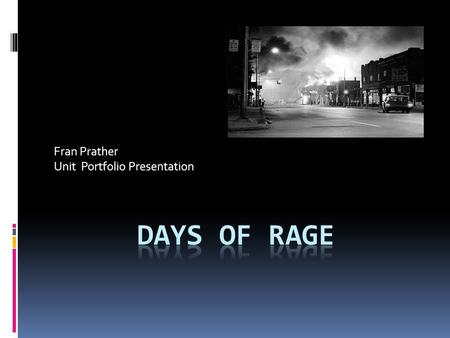 Fran Prather Unit Portfolio Presentation. Unit Summary The 1960s began with so much hope... and now “the times, they are a changein’ ”: riots and protests.