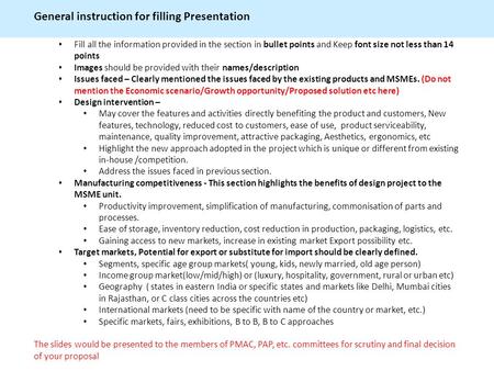 General instruction for filling Presentation Fill all the information provided in the section in bullet points and Keep font size not less than 14 points.