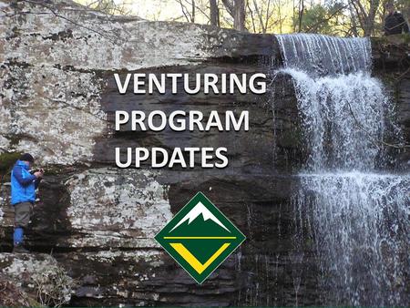 VENTURING PROGRAM UPDATES. INTRODUCTIONS Steven Myers Central Region Area 4 Associate Advisor – Communications/Training This presentation created for.