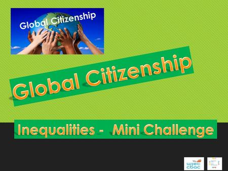 To complete the Global Citizenship skills Challenge you will need to: Choose an issue of interest from the topics we have studied Develop a Personal Standpoint.