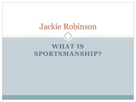 Jackie Robinson What is sportsmanship?.