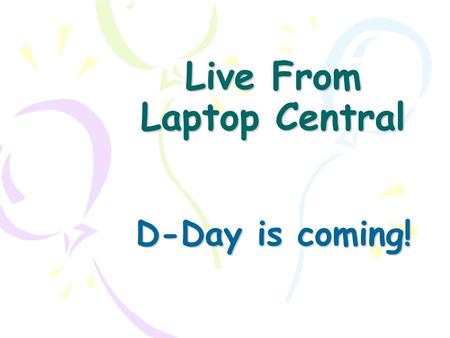 Live From Laptop Central D-Day is coming!. Student User Agreement Review of Student User Agreement Mobile Computer Lab AgreementOMS.doc Sign your agreement.