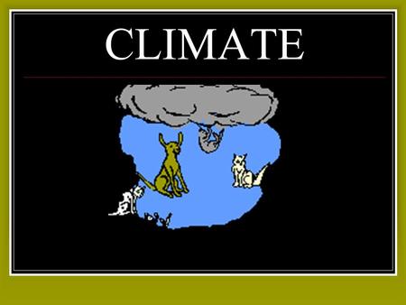 CLIMATE. Every location on earth has characteristics that distinguish it from all other places. Climate is an essential part of a place's physical characteristics;