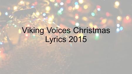 Viking Voices Christmas Lyrics 2015. Ding Dong! Merrily on High Ding dong! Merrily on high, in heav’n the bells are ringing. Ding dong! Verily the sky.