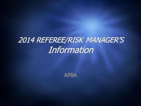 2014 REFEREE/RISK MANAGER’S Information APBA. WHAT WE’VE ACCOMPLISHED.