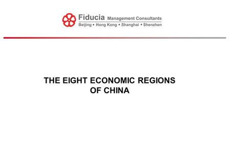 THE EIGHT ECONOMIC REGIONS OF CHINA. 2 The Eight Economic Regions of China A. National Economy – Misleading A decade ago, to talk about China’s national.