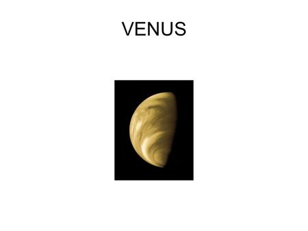 VENUS. “Twin” or “Sister” planet of the earth  similar size, mass, density; interior should also be similar with iron core, mantle, crust But totally.