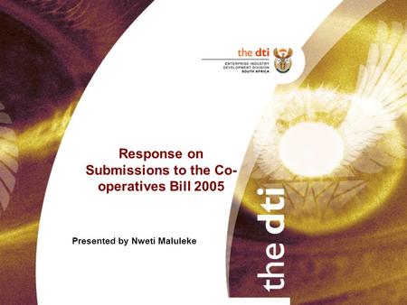 Response on Submissions to the Co- operatives Bill 2005 Presented by Nweti Maluleke.