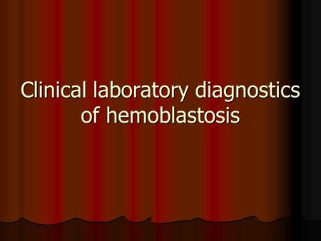 Clinical laboratory diagnostics of hemoblastosis.