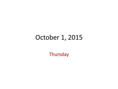 October 1, 2015 Thursday.