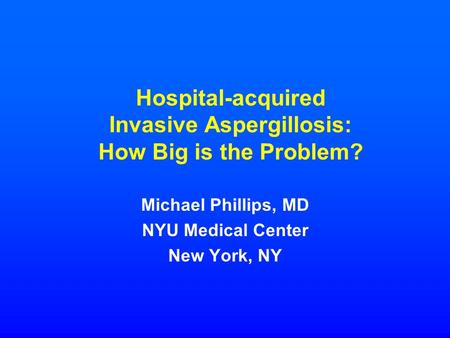 Hospital-acquired Invasive Aspergillosis: How Big is the Problem?