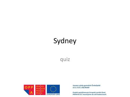 Sydney quiz. QUIZ Have a look at the pictures and answer the questions. Write your answers on a piece of paper.