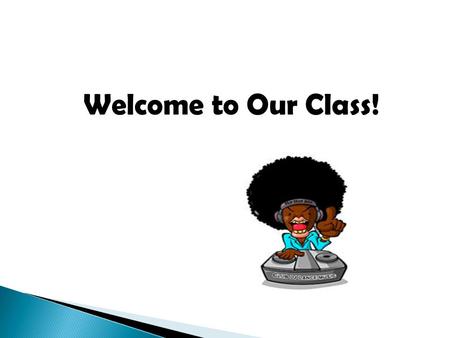 Welcome to Our Class!. Unit 3 L. Focus(p86-89) Thursday, Oct.24 1-3 Class.