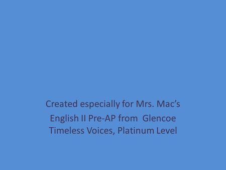 MOOD Created especially for Mrs. Mac’s English II Pre-AP from Glencoe Timeless Voices, Platinum Level.